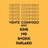 Vente Conmigo (Remix) - Kine&MG&Smokk&Faplako