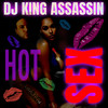Hot Sex - DJ King Assassin