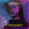 Burn - Merdy&Faxonat