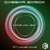 Make You Say - Caesar Garcia&Louis Hale