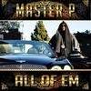 All of Em - Master-P&Alley Boy&Fat Trel&Howie T