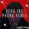 DEHA INC. - PHONK (ilhxn REMIX|Explicit) - ilhxn