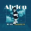 Ni de juguete - Abdon