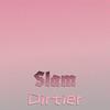 Slam Dirtier - Sner Fher