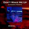 Don't Wake Me Up (feat. outsiderX & Prompto) (Xravial Remix|Explicit) - Xravial Production&outsiderX&Prompto