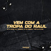 Vem Com a Tropa do Raul (Explicit) - DJ L Original&DJ LH OFICIAL&DJ DJC Original&MC VN CRIA