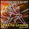 Cha Cha Groove - Splashfunk&DJ ZET