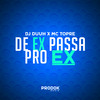 De Ex Passa pro Ex (Explicit) - DJ Duuh&Mc Topre