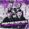 Prefiro Sofrer, Mas Não Volto pra Minha Ex - JC NO BEAT&DJ F7&Pet&Bobii