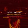 DON'T CRY BABY (Explicit) - 11ELVEN&Fillme&Luckiest J&Little Bax