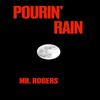 Pourin' Rain (Explicit) - Mr. Rogers