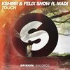 Touch(feat. Madi) (Extended Mix) - KSHMR&Felix Snow&Madi