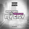 My City(feat. Yungvicecity) (Explicit) - Dash Flash&YUNGVICECITY