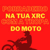 PORRADEIRO NA TUA XRC COM A TROPA DO MOTOBOY (Explicit) - DJ RENAN VALLE&Dj Rg do Ctl&DJ YURI CHAGAS&Baile da Nova Holanda