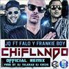 Chiflando (Official Remix) - JQ The #1 Contender&Falo&Frankie Boy