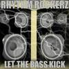 Let The Bass Kick (Radio Edit) - Rhythm Rockerz