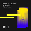 Timefall (Extended Mix) - Martin LeBlanc&Nomas