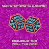 dOUBLE sIX (rOLL tHE dICE) - Non Stop Erotic Cabaret