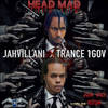 Head Mad - Jahvillani&Trance 1Gov