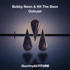 Outcast (Radio Edit) - Bobby Neon&Hit The Bass
