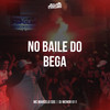 NO BAILE DO BEGA (Explicit) - Club Pirituba&DJ MENOR 011