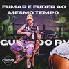 Fumar E Fuder Ao Mesmo Tempo (Explicit) - DJ Gui do RV&Chave Company