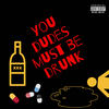 You dudes must be drunk (Explicit) - Premium