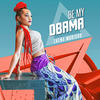 Be My Obama - Zaena Morisho