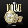 Too Late (Explicit) - Tano