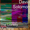 The Lonely Machine - David Solomon