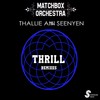 Thrill (Dexcell Remix) - Matchbox Orchestra&Thallie Ann Seenyen&Dexcell