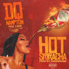 Hot Sriracha (Explicit) - DQ Hampton&T-Moe