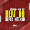 Beat do Super Nitendo (Explicit) - MC Bouth&Mc Brunin JP&DJ Gedai