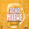 Acha Nilewe - Rj The Dj&Meja Kunta