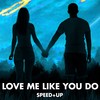 Love Me Like You Do (Speed+Up) - Akash Khaira