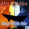 Stay With Me - Alex&Mablos