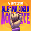 Alguma Coisa Acontece (Explicit) - DJ Topo&Fun7