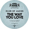 The Way You Love (Original Mix) - Club Of Jacks