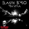 Mantra (Original Mix) - Elastik B.M.C