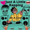 Just A Little Rapping (feat. Dopeboyzmuzic) - Mr.A.Love&DopeBoyzMuzic