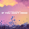 If You Don't Mind - Alex Skrindo&Ilyaa&Aili&Eirik Gjendemsjø&Aili Kathrine Wergeland Teigmo&Ilja Eriksson&Sebastian Bliem