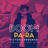 Boom Pa Ra - Victor Cardenas&Meluchis&FIGHT CLVB