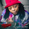 You Don't Wanna (Explicit) - Truemendous