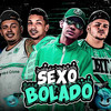 Sexo Bolado(feat. Kaique MPD) (Explicit) - Luka da Z.O&Mano Cheffe&Afinho do Fluxo