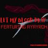 Let my Blood Drip(feat. ayayron) (Explicit) - Yung Anobiz&Ayayron
