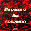 Ela Passa a Bct Sorrindo (Explicit) - Mc Dobella&DJ W5