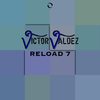 Reload 7 (Extended Mix) - Victor Valdez
