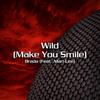 Wild (Make You Smile) (feat. Mari-Lee) - Brada&Mari-Lee
