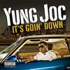 It's Goin' Down (Explicit Album Version) - Yung Joc&Nitti