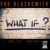 WHAT IF ? (feat. INZOM, CRAZY & YOUNG DEMISE) (Explicit) - Tha Blacksmith&Inzom&CRAZY&Young Demise